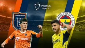 Başakşehir FK – Fenerbahçe Maç Kadrosu ve Muhtemel 11’ler