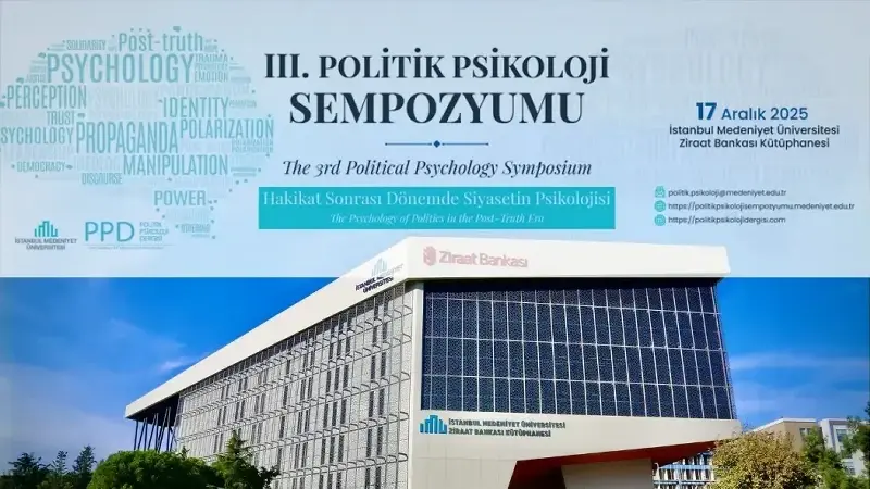 Hakikat sonrası dönemde siyasetin psikolojisi İstanbul Medeniyet Üniversitesi’nde çok boyutlu olarak tartışıldı