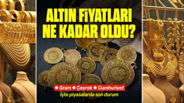 Altın fiyatları ne kadar? Bugün gram altın ne kadar? Çeyrek altın kaç TL oldu?