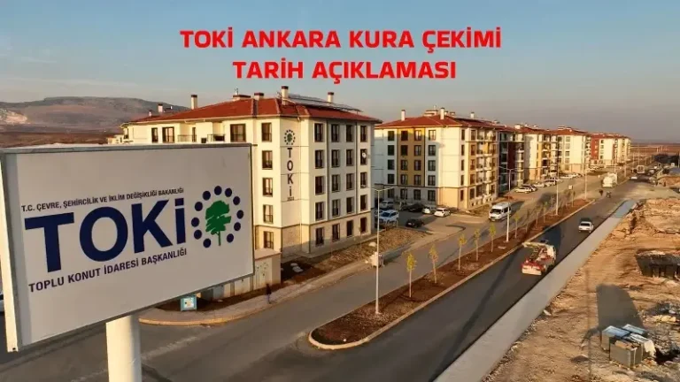ANKARA TOKİ KURA TARİH İLANI SON GELİŞME 2026: TOKİ Ankara çekilişi ne zaman, bu hafta mı? 2026 TOKİ kura takvimi Ankara kura tarihi belli oldu mu?